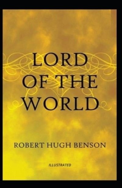 Cover for Robert Hugh Benson · Lord of the World Illustrated (Taschenbuch) (2021)