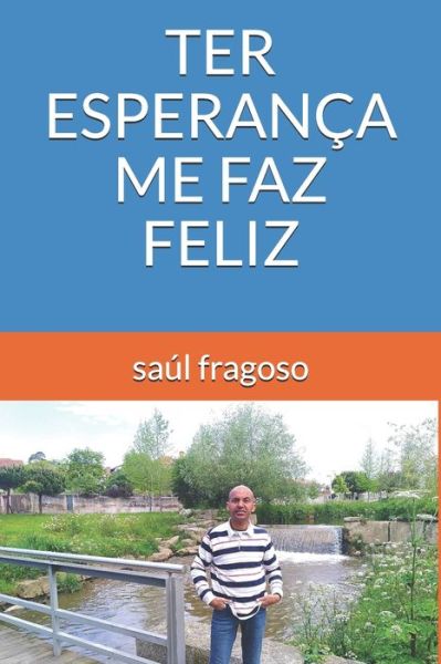 Cover for Saul Fragoso · Ter Esperanca Me Faz Feliz (Paperback Book) (2020)