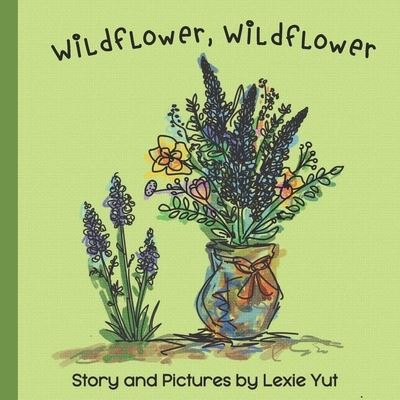 Cover for Lexie Yut · Wildflower, Wildflower (Paperback Book) (2020)