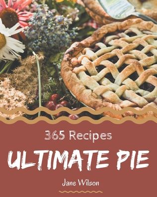 Cover for Jane Wilson · 365 Ultimate Pie Recipes (Paperback Book) (2020)