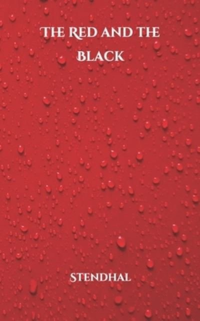 The Red and the Black - Stendhal - Bøker - Independently Published - 9798701152111 - 29. januar 2021