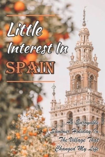 Little Interest In Spain - Cammy Dominski - Książki - Independently Published - 9798707051111 - 9 lutego 2021