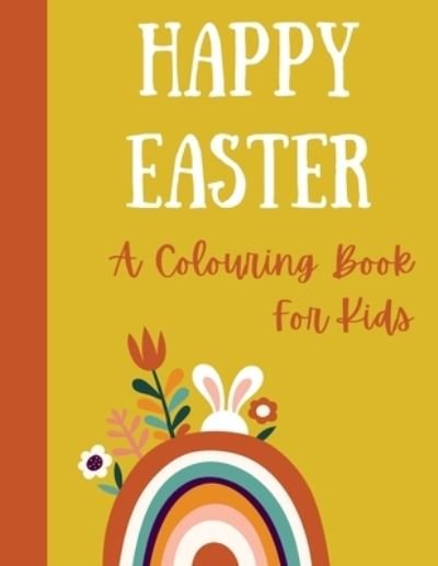 Cover for Moon Dust Books · Happy Easter. A colouring book for kids.: Easter colouring book for children, kids, spring time, bunny, easter egg, easter crafts, egg hunt, coloring. (Paperback Book) (2021)