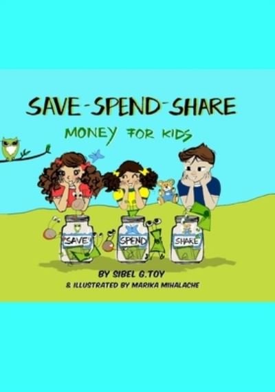 Cover for Sibel Toy · Save-Spend-Share, Money For Kids (Taschenbuch) (2021)
