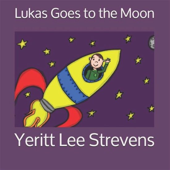 Cover for Yeritt Lee Strevens · Lukas Goes to the Moon (Pocketbok) (2021)