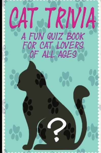 Cover for Jay Rose · Cat Trivia: A fun quiz book for cat lovers of all ages! (Paperback Bog) (2021)