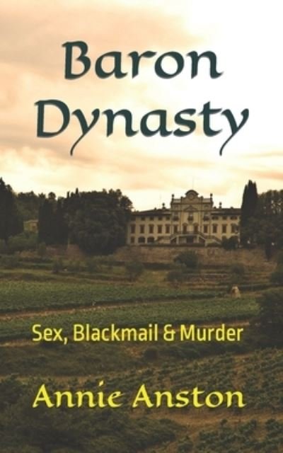 Cover for Annie Anston · Baron Dynasty: Sex, Blackmail &amp; Murder (Paperback Bog) (2021)