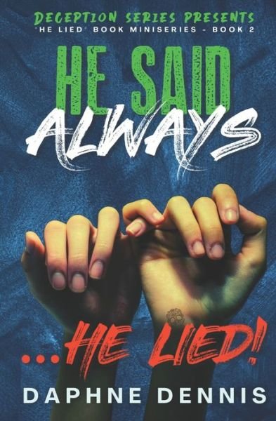 Cover for Daphne Dennis · He Said Always... He Lied!: Part of the He Lied miniseries - Deception (Paperback Bog) (2022)
