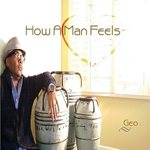 Cover for Geo · How a Man Feels (CD) (2016)
