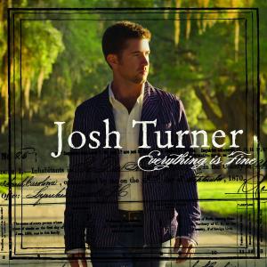 Everything is Fine - Josh Turner - Música - MCA - 0602517328112 - 30 de outubro de 2007