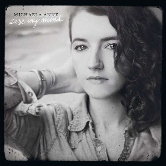 Cover for Michaela Anne · Ease My Mind (CD) (2014)