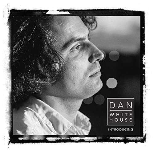 Introducing - Dan Whitehouse - Music - REVEAL - 0713179439112 - April 29, 2016