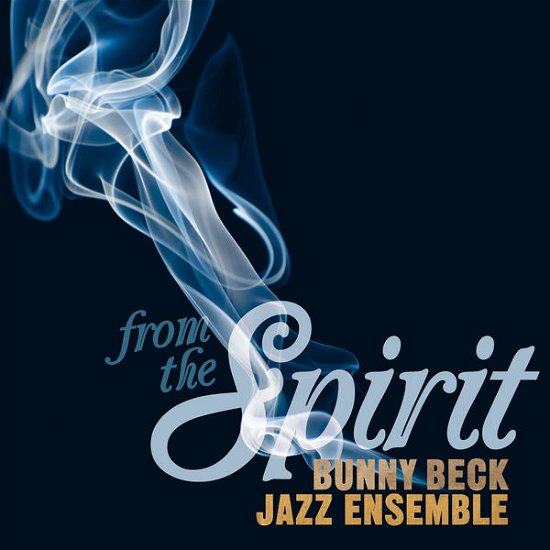Cover for Bunny Jazz Ensemble Beck · From the Spirit (CD) (2014)