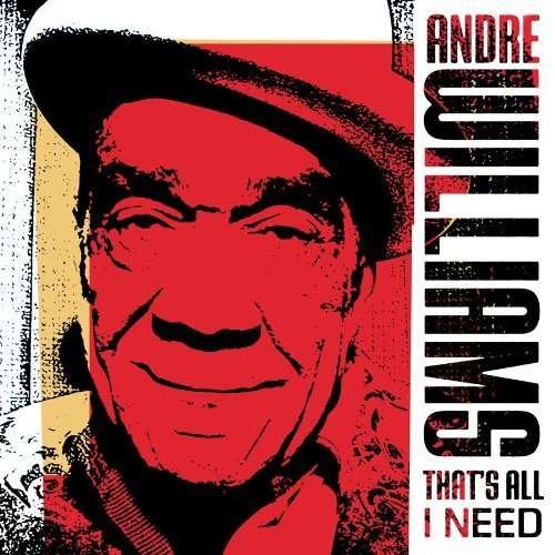 That's All I Need - Andre Williams - Musiikki - BLOODSHOT - 0744302017112 - tiistai 18. toukokuuta 2010