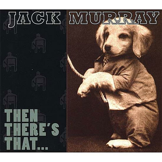 Cover for Jack Murray · Then There's That (CD) (2008)