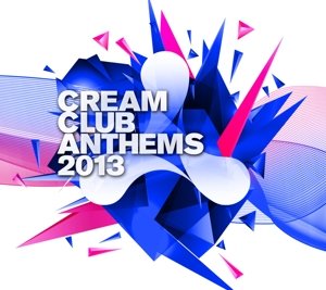 Cream Club Anthems 2013 - V/A - Musiikki - NEWS - 0885012017112 - torstai 18. huhtikuuta 2013