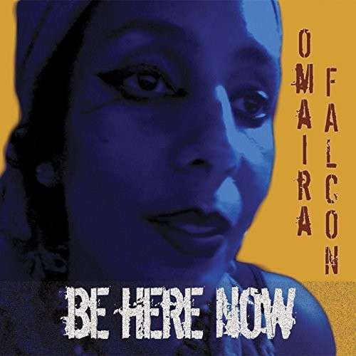 Be Here Now - Omaira Falcon - Muziek -  - 0888174851112 - 27 juni 2014