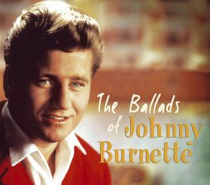 Ballads Of - Johnny Burnette - Música - BEAR FAMILY - 4000127172112 - 31 de agosto de 2010