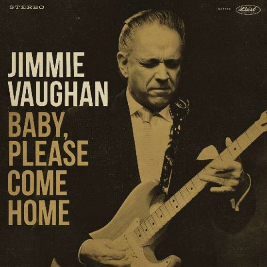 Baby. Please Come Home (Limited Gold Vinyl) - Jimmie Vaughan - Musik - THE LAST MUSIC COMPANY - 5052442013112 - 17. maj 2019