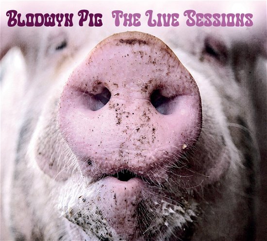 Cover for Blodwyn Pig · The Live Sessions (CD) (2022)