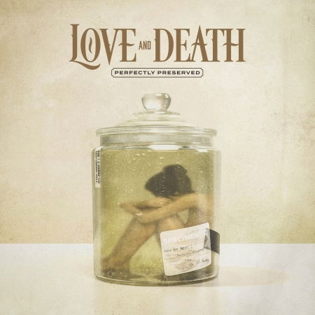 Perfectly Preserved - Love and Death - Music - EARACHE RECORDS - 5055006564112 - February 20, 2012