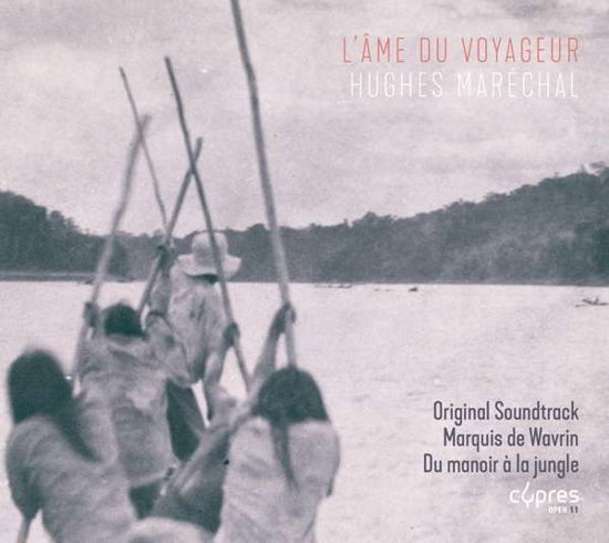 Hughes Marechal: LAme Du Voyageur - Original Soundtrack / Sebastien Walnier / Ronald Van - Musik - CYPRES - 5412217006112 - 16. november 2018