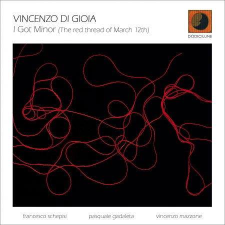 I Got Minor (The Red Thread of March 12th) - Vincenzo Di Gioia - Música - DODICILUNE - 8033309695112 - 9 de julho de 2021