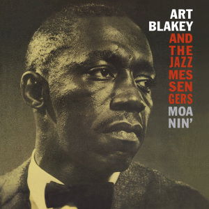 Moanin - Art Blakey - Música - WAXTIME - 8436542011112 - 30 de julho de 2012