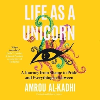 Cover for Amrou Al-Kadhi · Life as a Unicorn A Journey from Shame to Pride and Everything in Between (CD) (2020)