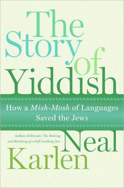 Cover for Neal Karlen · Story of Yiddish: How a Mish Mosh of Languages Saved the Jews (Hardcover Book) (2007)