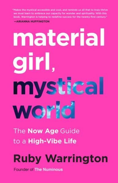 Cover for Ruby Warrington · Material Girl, Mystical World: The Now Age Guide to a High-Vibe Life (Gebundenes Buch) (2017)