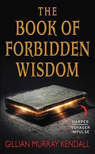 The Book of Forbidden Wisdom - Gillian Murray Kendall - Kirjat - Voyager - 9780062466112 - tiistai 12. huhtikuuta 2016