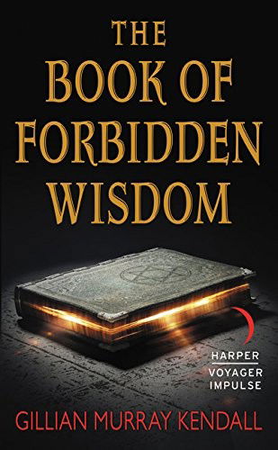 The Book of Forbidden Wisdom - Gillian Murray Kendall - Bøger - Voyager - 9780062466112 - 12. april 2016