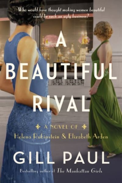 Cover for Gill Paul · A Beautiful Rival: A Novel of Helena Rubinstein and Elizabeth Arden (Paperback Bog) (2023)