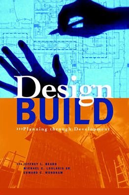 Design-Build: Planning Through Development - Jeffrey Beard - Livros - McGraw-Hill Education - Europe - 9780070063112 - 4 de maio de 2001