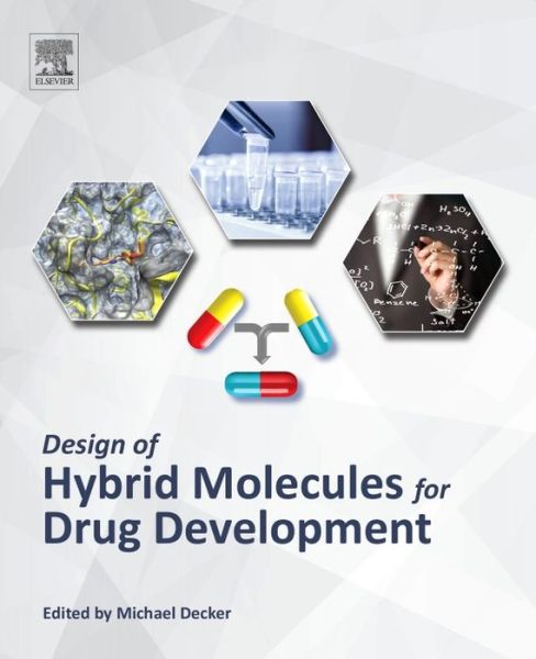 Design of Hybrid Molecules for Drug Development - Michael Decker - Books - Elsevier Health Sciences - 9780081010112 - April 25, 2017