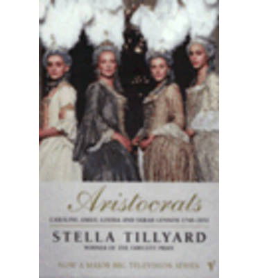 Cover for Stella Tillyard · Aristocrats: Caroline, Emily, Louisa and Sarah Lennox 1740 - 1832 (Paperback Book) (1995)