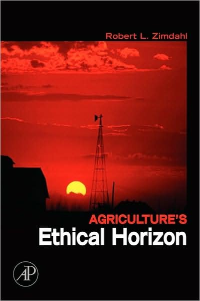 Cover for Zimdahl, Robert L (Professor of Weed Science, Colorado State University, CO, USA) · Agriculture's Ethical Horizon (Taschenbuch) (2006)