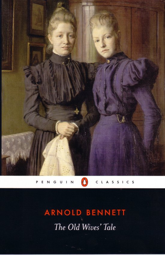The Old Wives' Tale - Arnold Bennett - Bücher - Penguin Books Ltd - 9780141442112 - 31. Mai 2007