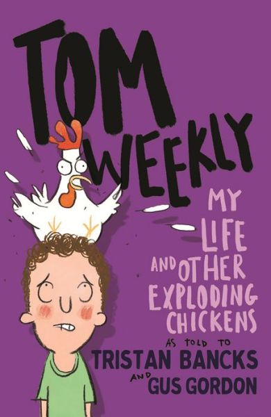 Cover for Tristan Bancks · Tom Weekly 4: My Life and Other Exploding Chickens (Pocketbok) (2019)