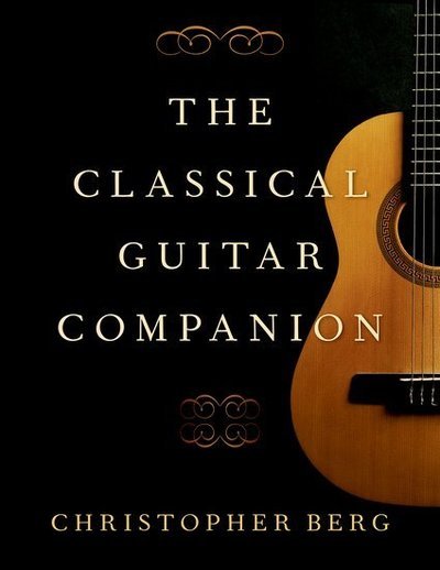 Cover for Berg, Christopher (Professor of Guitar, Professor of Guitar, University of South Carolina) · The Classical Guitar Companion (Paperback Bog) (2020)