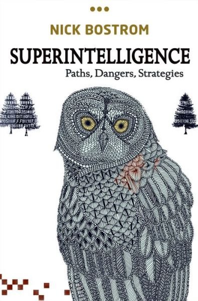 Cover for Bostrom, Nick (Professor in the Faculty of Philosophy &amp; Oxford Martin School and Director, Future of Humanity Institute, University of Oxford) · Superintelligence: Paths, Dangers, Strategies (Gebundenes Buch) (2014)