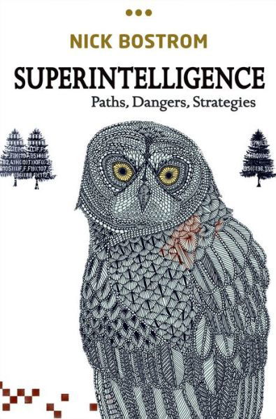 Cover for Bostrom, Nick (Professor in the Faculty of Philosophy &amp; Oxford Martin School and Director, Future of Humanity Institute, University of Oxford) · Superintelligence: Paths, Dangers, Strategies (Hardcover Book) (2014)