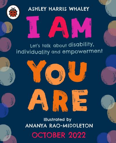 Cover for Ashley Harris Whaley · I Am, You Are: Let's Talk About Disability, Individuality and Empowerment (Hardcover Book) (2023)