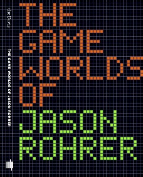Cover for Maizels, Michael (Mellon New Media Curator / Lecturer, The Davis Museum at Wellesley College) · The Game Worlds of Jason Rohrer - The MIT Press (Pocketbok) (2016)
