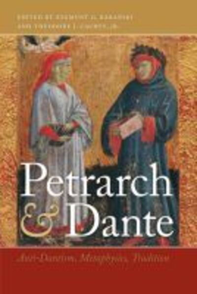 Cover for Petrarch and Dante: Anti-Dantism, Metaphysics, Tradition - The William and Katherine Devers Series in Dante and Medieval Italian Literature (Paperback Book) (2009)