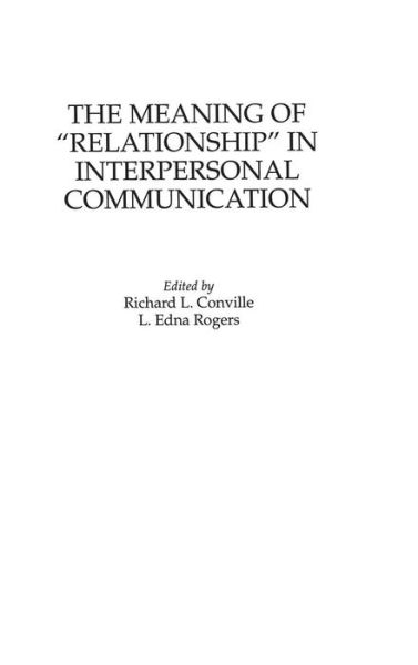 The Meaning of Relationship in Interpersonal Communication - Richard L. Conville - Books - Bloomsbury Publishing Plc - 9780275952112 - April 8, 1998