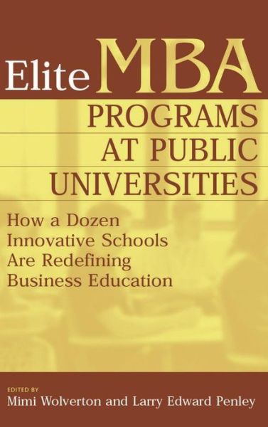 Cover for Elite MBA Programs at Public Universities: How a Dozen Innovative Schools Are Redefining Business Education (Hardcover Book) (2004)