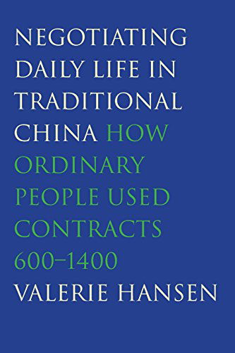 Negotiating Daily Life in Traditional China: How Ordinary People Used Contracts, 600-1400 - Valerie Hansen - Bøker - Yale University Press - 9780300209112 - 10. juni 2014