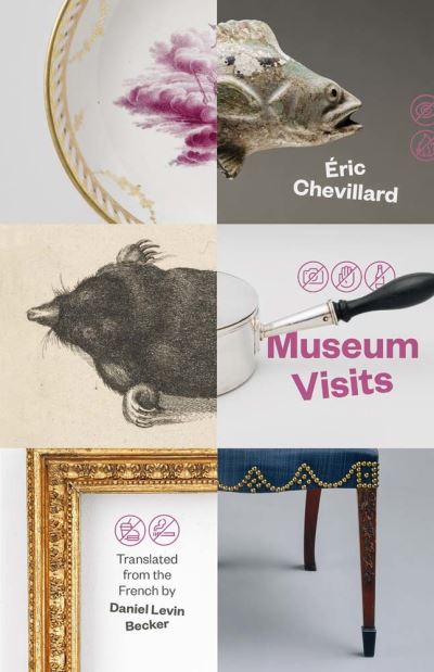 Museum Visits - The Margellos World Republic of Letters - Eric Chevillard - Kirjat - Yale University Press - 9780300254112 - tiistai 26. maaliskuuta 2024